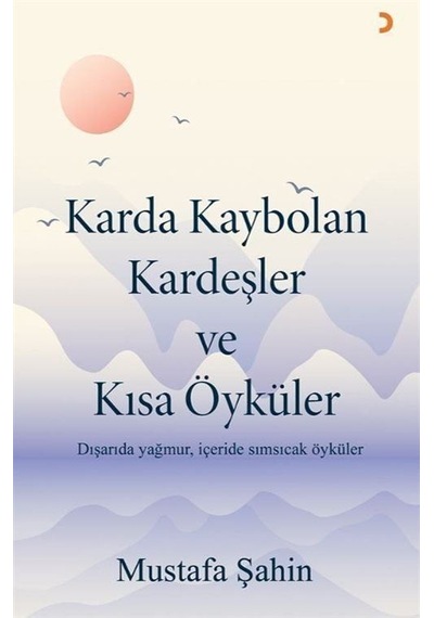 Karda Kaybolan Kardeşler Ve Kısa Öyküler / Mustafa Şahin