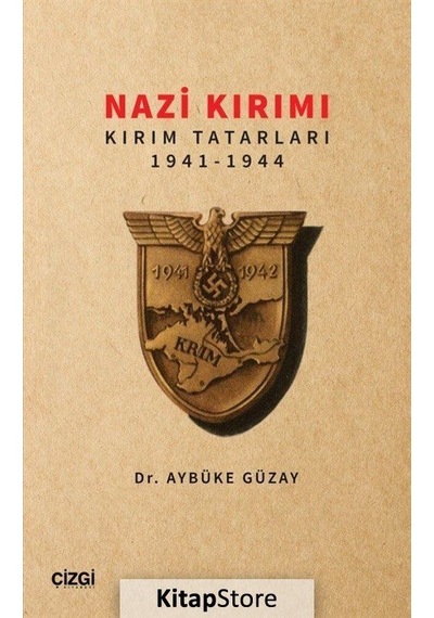 Nazi Kırımı: Kırım Tatarları 1941 - 1944 - Aybüke Güzay - Çizgi Kitabevi