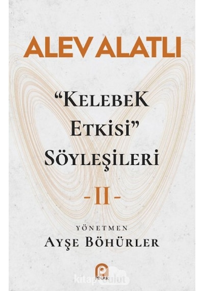 Kelebek Etkisi Söyleşileri - 2 - Alev Alatlı - Pınar Yayıncılık