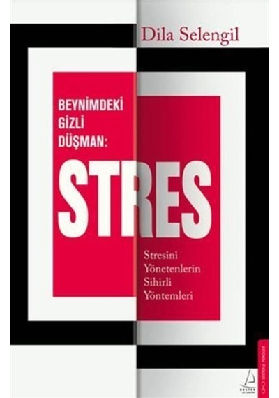 Beynimizdeki Gizli Düşman: Stres / Dila Selengil