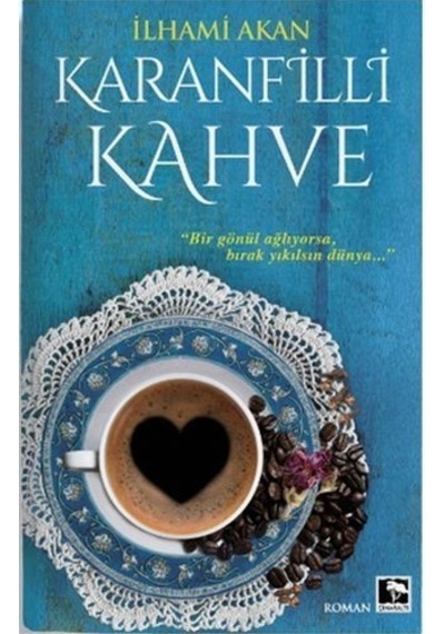 Karanfilli Kahve - İlhami Akan - Çınaraltı Yayınları