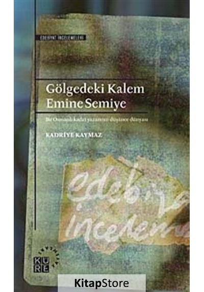 Gölgedeki Kalem Emine Semiye - Kadriye Kaymaz - Küre Yayınları