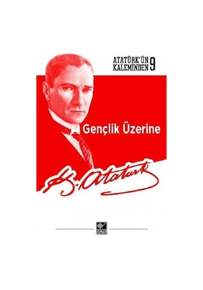 Gençlik Üzerine-Atatürk'ün Kaleminden 9 - Mustafa Kemal Atatürk - Kaynak Yayınları