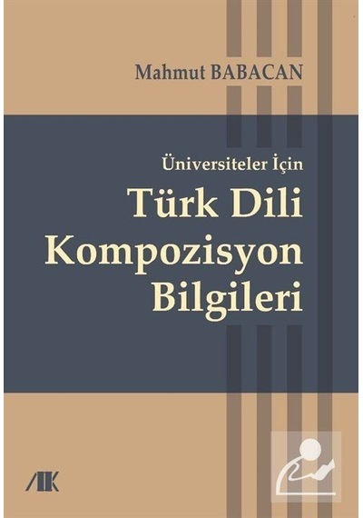 Üniversiteler için Türk Dili Kompozisyon Bilgileri / Yard. Doç.