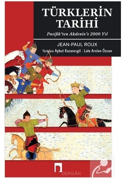 Türklerin Tarihi & Pasifik'ten Akdeniz'e 2000 Yıl / Jean Paul ...