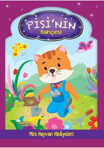 Pisi'nin Bahçesi - Mini Hayvan Hikayeleri- Selimer