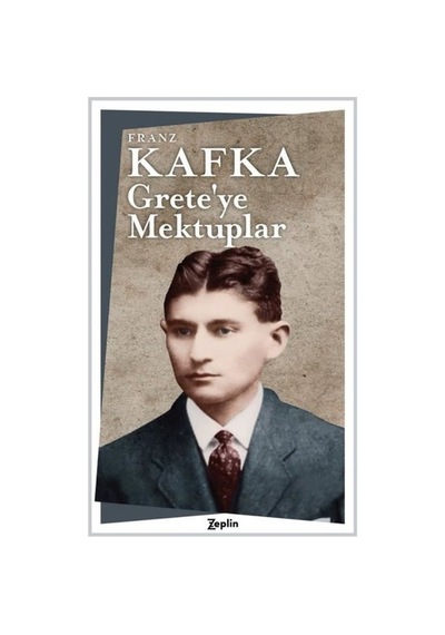 Grete'ye Mektuplar - Franz Kafka - Zeplin Kitap