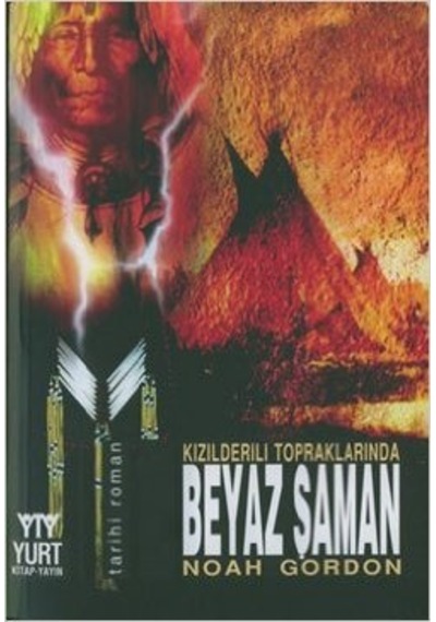 Kızılderili Topraklarında Beyaz Şaman - Noah Gordon - Yurt Kitap Yayın