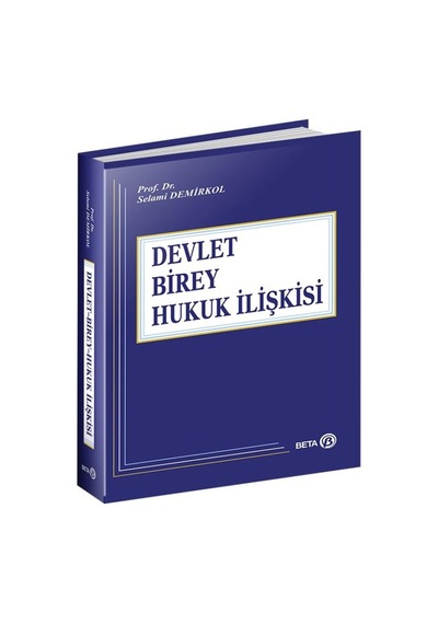 Devlet - Birey - Hukuk İlişkisi - Selami Demirkol - Beta Yayınları