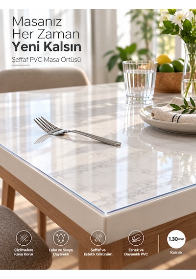 Şeffaf Pvc Masa Örtüsü 1,30mm Kaymaz Masa Koruyucu Çizilme Kirlenme Önleyici Kolay Temizlenebilir Esnek Mika Muşamba