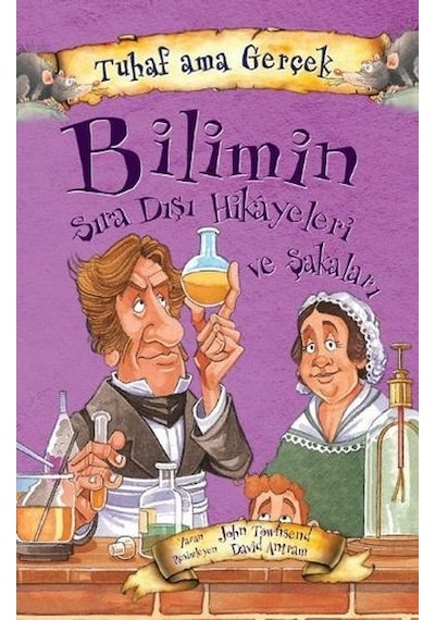 Tuhaf Ama Gerçek - Bilimin Sıra Dışı Hikayeleri ve Şakaları - John Towosend - Yağmur Çocuk