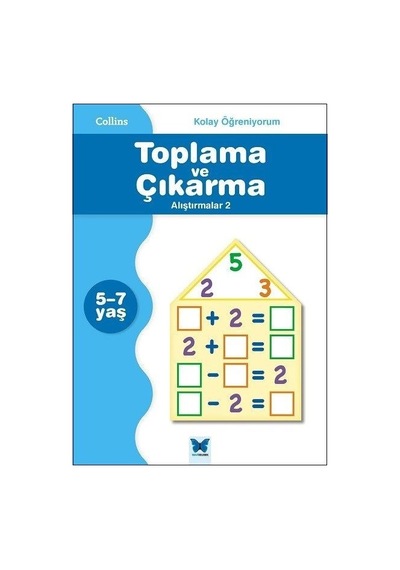 Kolay Öğreniyorum-Toplama ve Çıkarma Alıştırmalar 2 (5-7 Yaş) - Peter Clarke - Mavi Kelebek