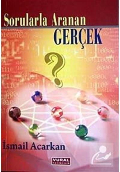 Sorularla Aranan Gerçek - İsmail Acarkan - Vural Yayınları