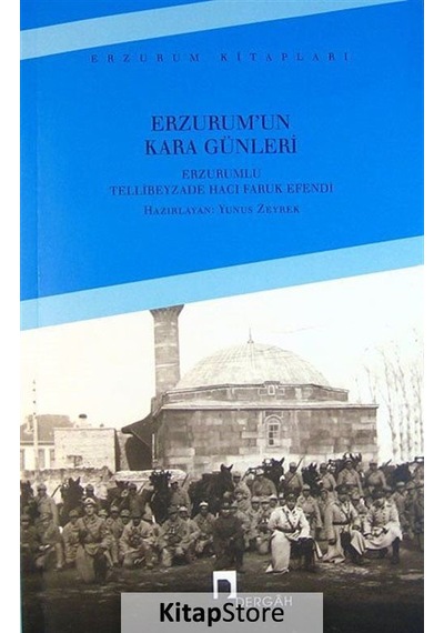 Erzurum'un Kara Günleri - Erzurumlu Tellibeyzade Hacı Faruk Efendi - Dergah Yayınları