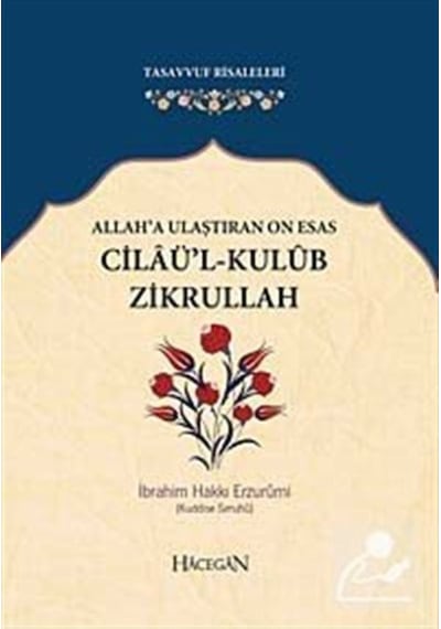 Allah'a Ulaştıran On Esas: Cilaü'l - Kulub Zikrullah - Ferzende İdiz - Hacegan Yayıncılık