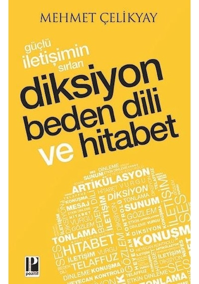Güçlü İletişimin Sırları - Diksiyon Beden Dili ve Hitabet - Mehmet Çelikyay - Pozitif Yayıncılık