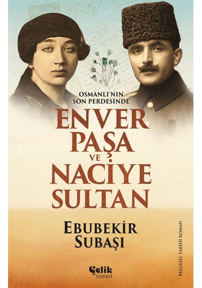 Osmanlı'Nın Son Perdesinde Enver Paşa Ve Naciye  Sultan