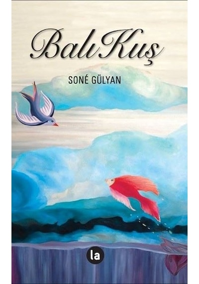 Balıkuş - Sone Gülyan - La Kitap