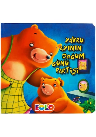 3 Yaş Yavru Ayının Doğum Günü Partisi (Eolo Yayınları)