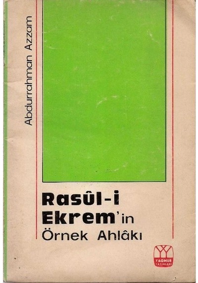 Rasul-i Ekrem'in Örnek Ahlakı - Abdurrahman Azzam