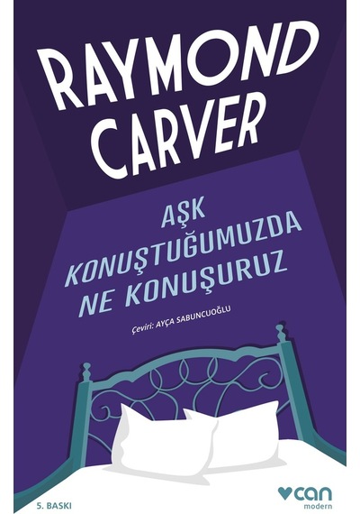 Aşk Konuştuğumuzda Ne Konuşuruz - Raymond Carver - Can Yayınları