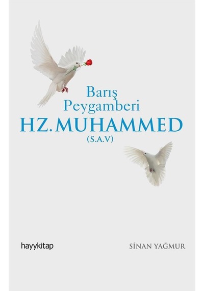 Barış Peygamberi Hz. Muhammed (S.A.V.) - Sinan Yağmur - Hayykitap