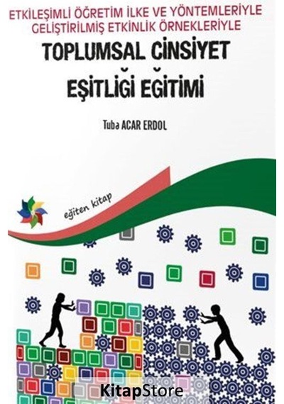 Toplumsal Cinsiyet Eşitliği Eğitimi-Etkileşimli Öğretim İlke ve Yöntemleriyle Geliştirilmiş Etkinlik - Tuba Acar Erdol - Eğiten Kitap