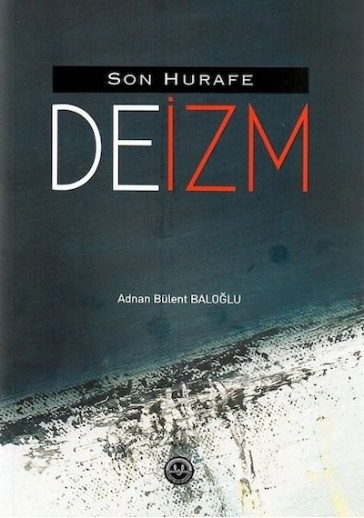 Deizm - Son Hurafe - Adnan Bülent Baloğlu - Diyanet İşleri Başkanlığı