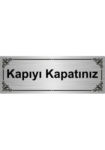 Kapıyı Kapatınız 7x20cm Gümüş Renk Metal Yönlendirme Levhası