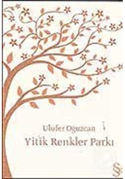 Yitik Renkler Parkı - Ulufer Oğuzcan - Everest Yayınları