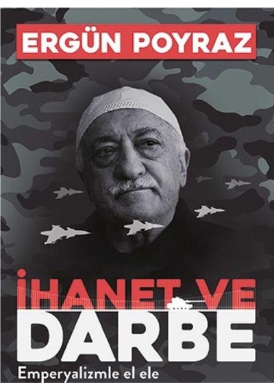 İhanet Ve Darbe Emperyalizmle El Ele - Ergün Poyraz İlk Baskı 2016