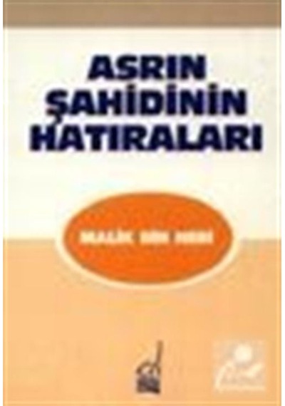 Asrın Şahidinin Hatıraları Malik Bin Nebi  - Ergun Göze  - Boğaziçi Yayınları