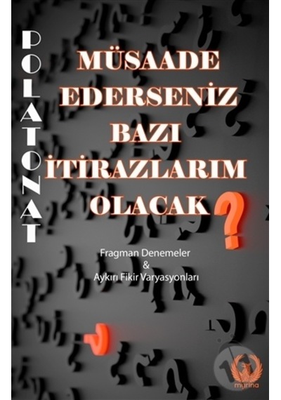 Müsaade Ederseniz Bazı İtirazlarım Olacak - Polat Onat - Myrina Yayınları