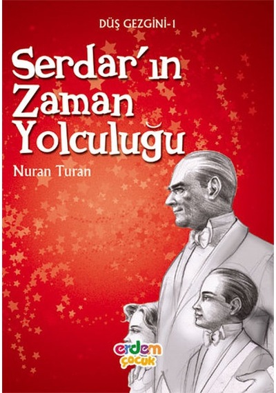 Düş Gezgini 1 - Serdar'ın Zaman Yolculuğu - Nuran Turan - Erdem Çocuk