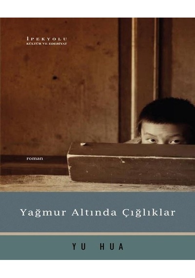 Yağmur Altında Çığlıklar - Yu Hua - İpekyolu Kültür ve Edebiyat