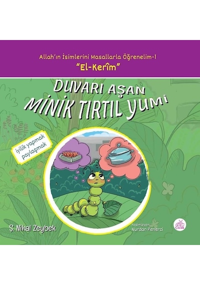 Duvarı Aşan Minik Tırtıl Yumi-Allah'ın İsimlerini Masallarla Öğrenelim 1 - Şerife Nihal Zeybek - Okur Çocuk