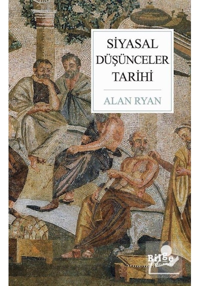 Siyasal Düşünceler Tarihi - Alan Ryan - Bilge Kültür Sanat