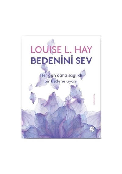 Bedenini Sev - Louise L. Hay - Doğan Novus