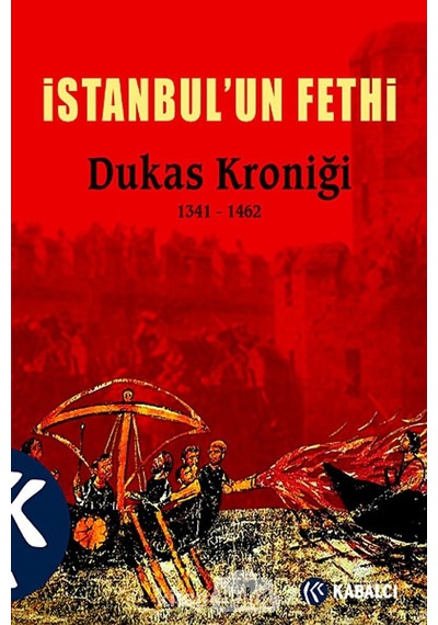 İstanbul'un Fethi Dukas Kroniği 1341-1462 - Stratis Dukas - Kabalcı Yayınevi