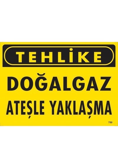 Tehlike Doğaaz Ateşle Yaklaşma Uyarı Levhası 25x35 Kod:750