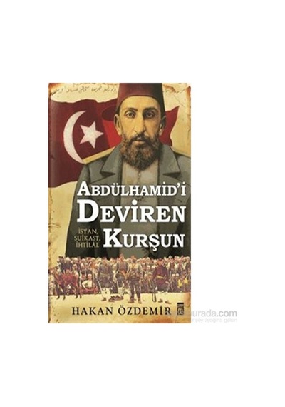 Abdülhamid'i Deviren Kurşun-hakan