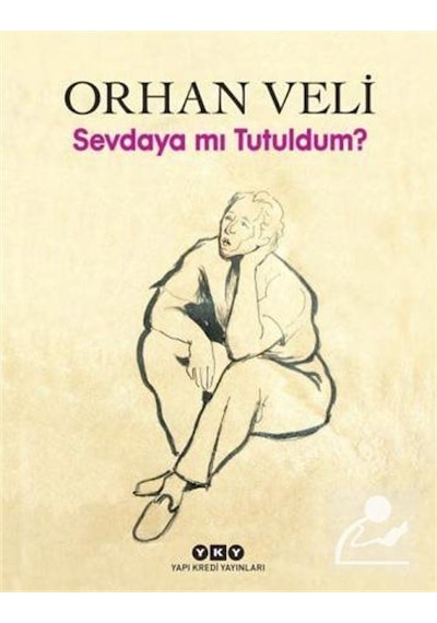 Sevdaya mı Tutuldum? - Orhan Veli Kanık - Yapı Kredi Yayınları