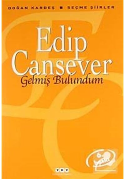 Gelmiş Bulundum / Edip Cansever
