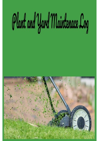 Plant And Yard Maintenace Log: Plant And Yard Maintenace Logbook Sku: Smgstk76bbccd1e8
