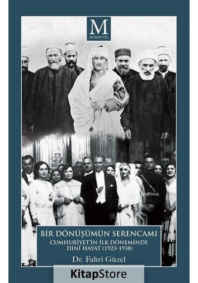 Bir Dönüşümün Serencamı: Cumhuriyet'in İlk Döneminde Dini Hayat 1923-1938 - Fahri Güzel - Aydın Yayınları