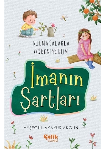 Bulmacalarla Öğreniyorum İmanın Şartları / Ayşegül Akakuş Akgün
