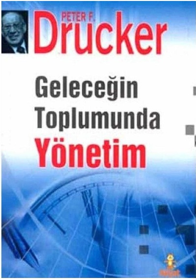 Geleceğin Toplumunda Yönetim - Peter F. Drucker 1.baskı
