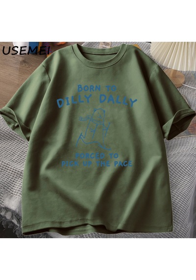 Flood Of Style Erkek Tshirt Dilly Dally İçin Doğmuş Pace Almak Zorunda T-shirt Komik Meme Tee Kadın Erkek Ra Yeşil