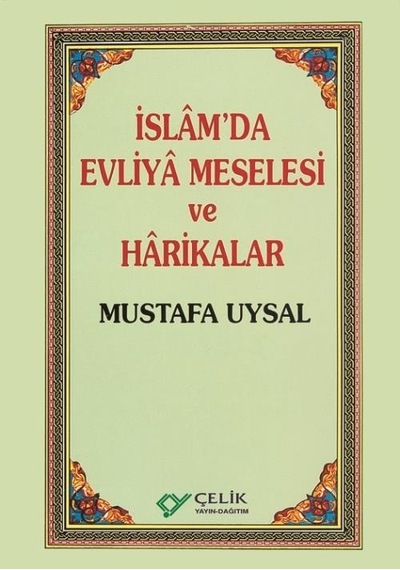 Islâm'Da Evliyâ Meselesi Ve Hârikalar - Mustafa Uysal