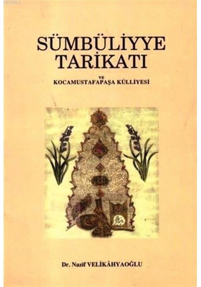 Sümbüliyye Tarikatı Ve Kocamustafapaşa Külliyesi / Nazif Velik...